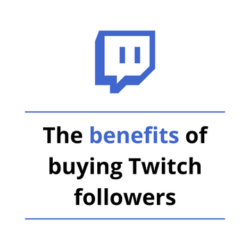 Benefits of buying Twitch followers